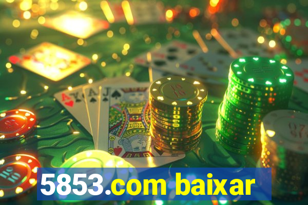 5853.com baixar